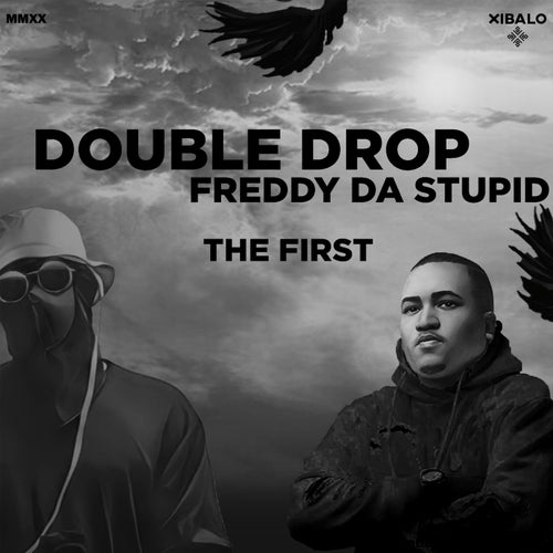 Double Drop, Freddy da Stupid - The First [XBL016]